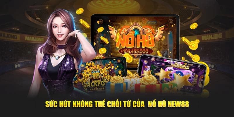 nổ hũ New88 Cách chơi và chiến thuật nâng cao hiệu quả khi tham gia nổ hũ New88